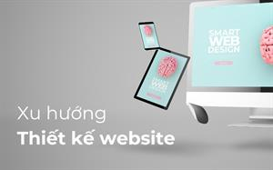 Thiết kế Web 2025: Top xu hướng thay đổi cách tạo ra Website